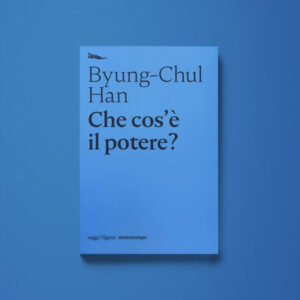 Che cos'è il potere? - Byung-Chul Han - Libreria Tlon