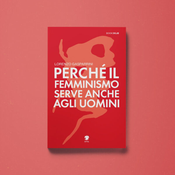Perché il femminismo serve anche agli uomini - Lorenzo Gasparrini - Libreria Tlon