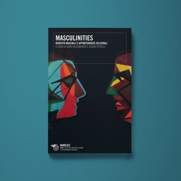 Masculinities - David Buchbinder, Susan Petrilli (a cura di) - Libreria Tlon