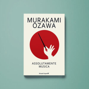 Assolutamente musica - Murakami Haruki, Ozawa Seiji - Libreria Tlon