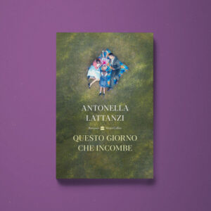 Questo giorno che incombe - Antonella Lattanzi - Libreria Tlon