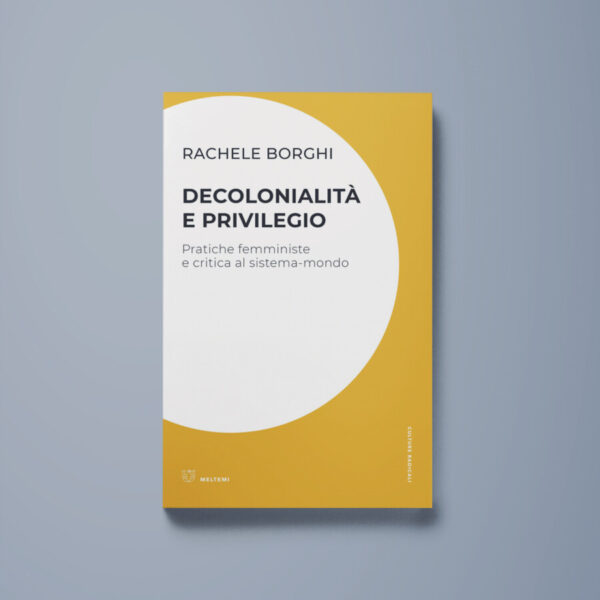 Decolonialità e privilegio - Rachele Borghi - Libreria Tlon