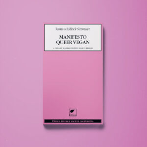 Manifesto Queer Vegan - Rasmus Rahbek Simonsen - Libreria Tlon