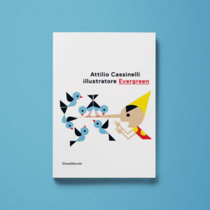 Attilio Cassinelli. Illustratore Evergreen - Marcella Cossu, Nunzia Fatone (a cura di) - Libreria Tlon