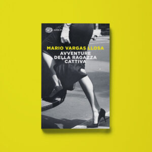 Avventure della ragazza cattiva - Mario Vargas Llosa - Libreria Tlon