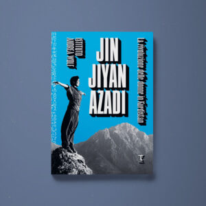 Jin, Jiyan, Azadî. La rivoluzione delle donne in Kurdistan - Istituto Andrea Wolf - Libreria Tlon