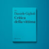 Critica della vittima - Daniele Giglioli - Libreria Tlon