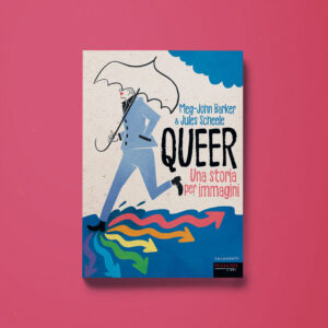 Queer. Una storia per immagini - Meg-John Barker, Jules Scheele - Libreria Tlon